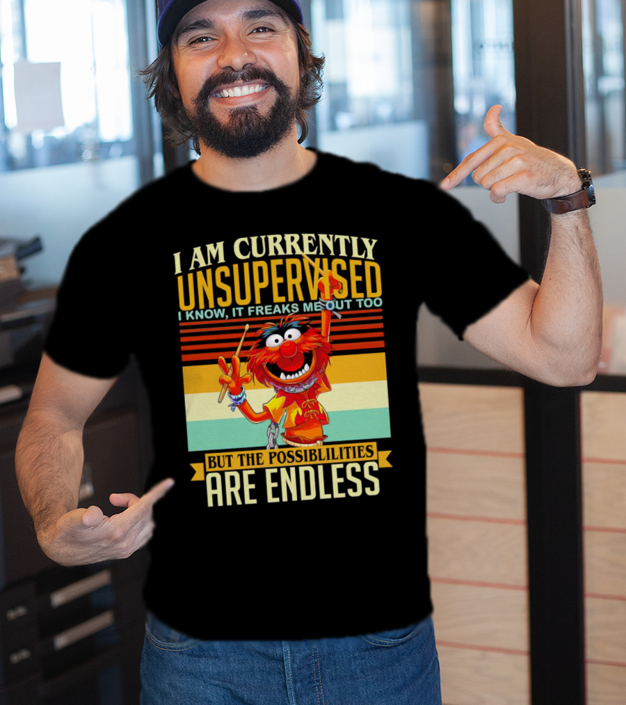 Muppet I Am Currently Unsupervised I Know It Freaks Me Out Too But The Possibilities Are Endless Vintage T-Shirt