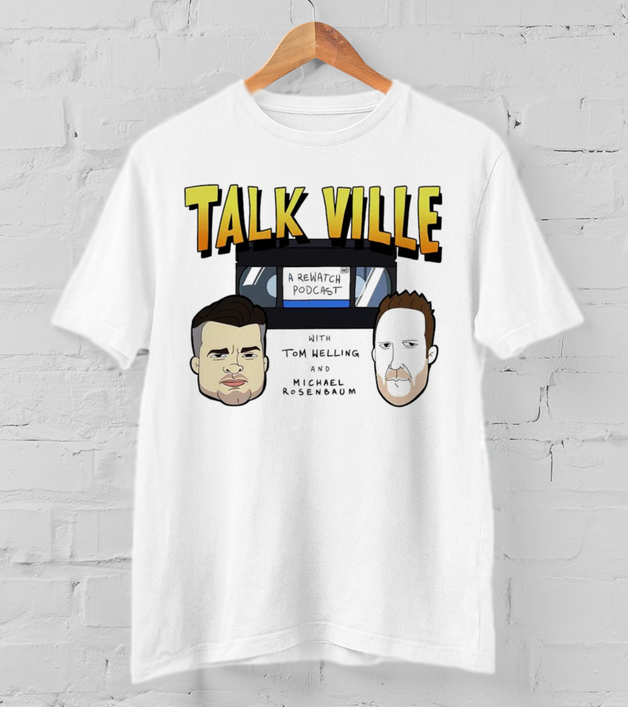 Talkville A Rewatch Podcast With Tom Welling And Michael Rosenbaum T-Shirt