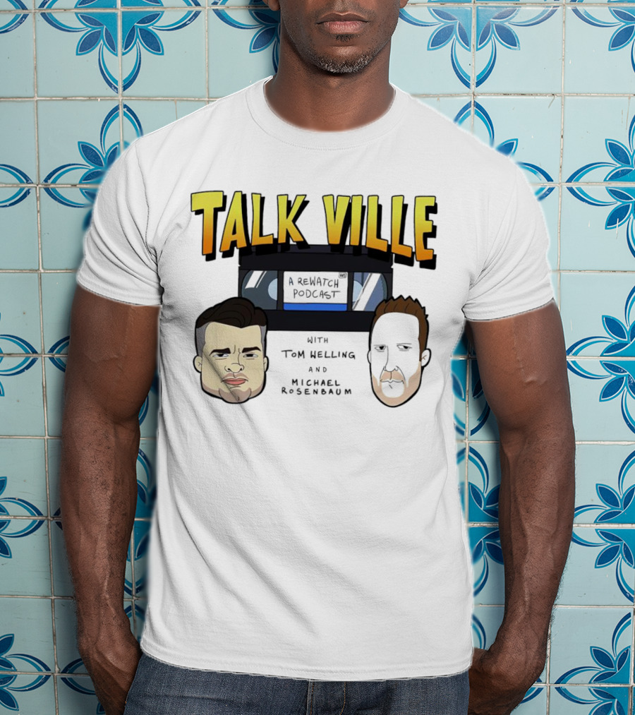 Talkville A Rewatch Podcast With Tom Welling And Michael Rosenbaum T-Shirt