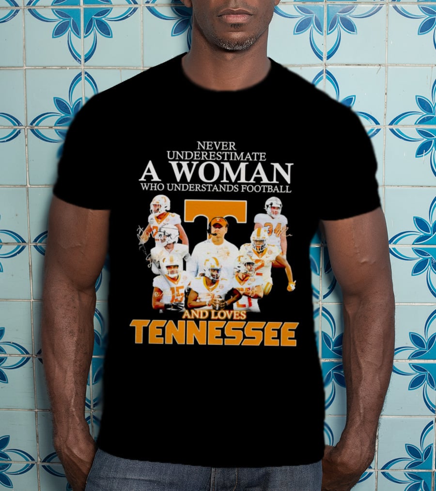 Tennessee Volunteers Never Underestimate A Woman Who Understands Football And Loves Tennessee T-Shirt