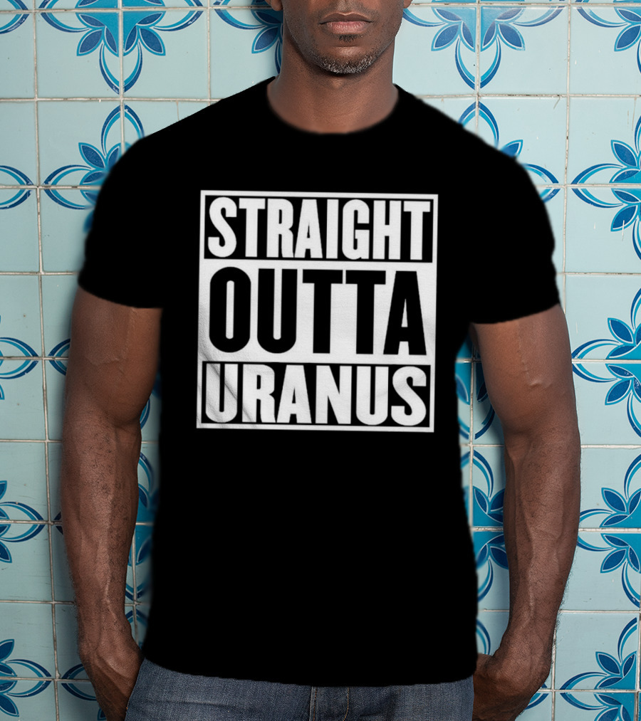 Straight Outta Uranus T-Shirt