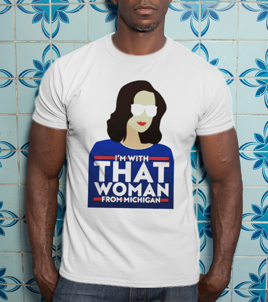 Gov Whitmer I’m With That Woman From Michigan Bold Graphic Style Iconic T-Shirt
