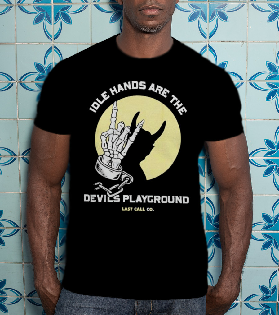 Idle Hands Are The Devils Playground Skeleton Handcuffs Shadow Last Call Co T-Shirt