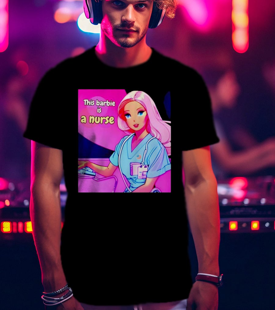 Pink Doll This Barbie Is A Nurse T-Shirt