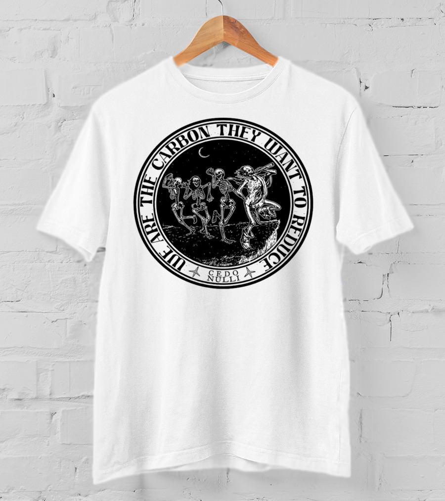 Cedo Nulli We Are The Carbon They Want To Reduce Skeleton Dance Under Moonlight T-Shirt