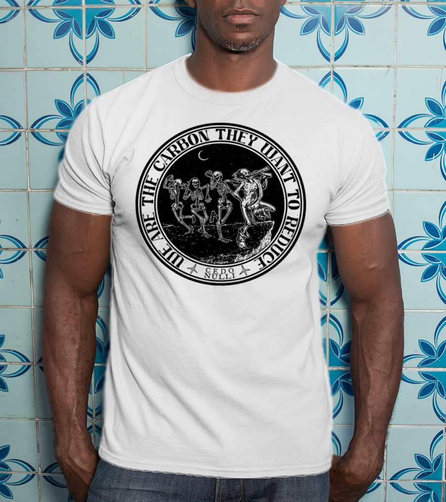 Cedo Nulli We Are The Carbon They Want To Reduce Skeleton Dance Under Moonlight T-Shirt