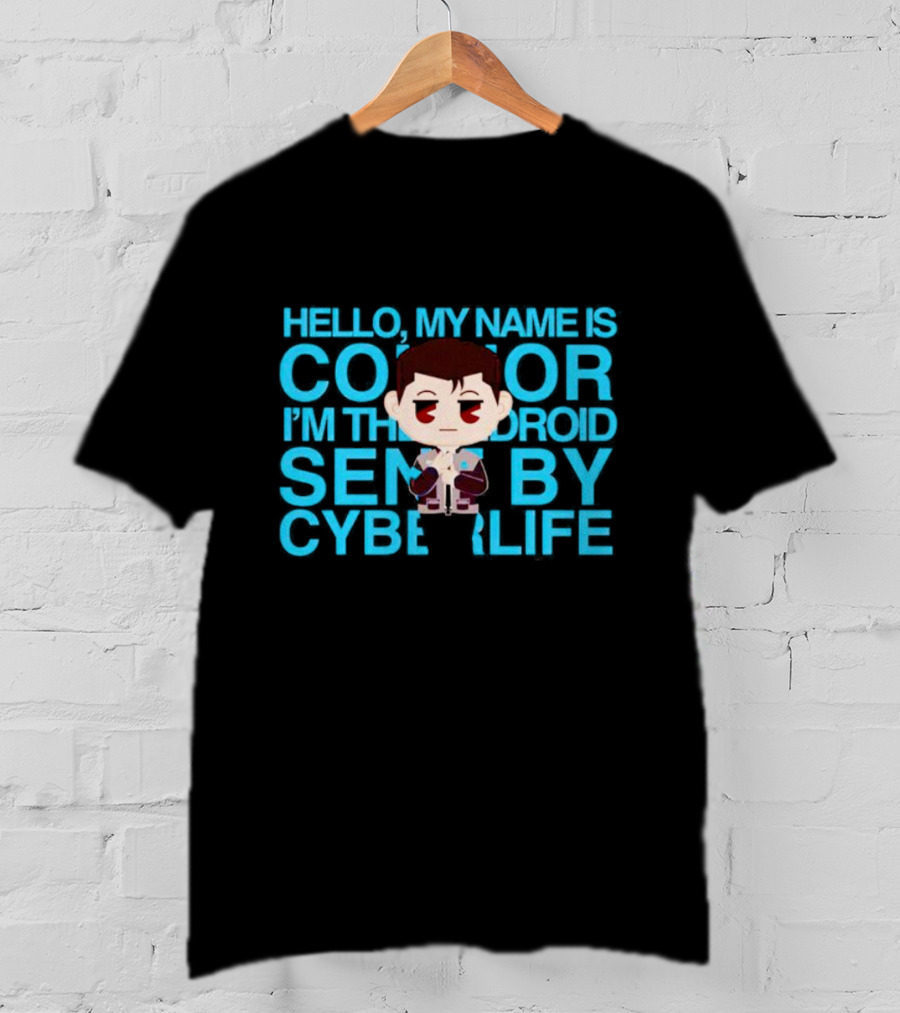 Hello My Name Is Connor I'm The Android Sent By CyberLife T-Shirt