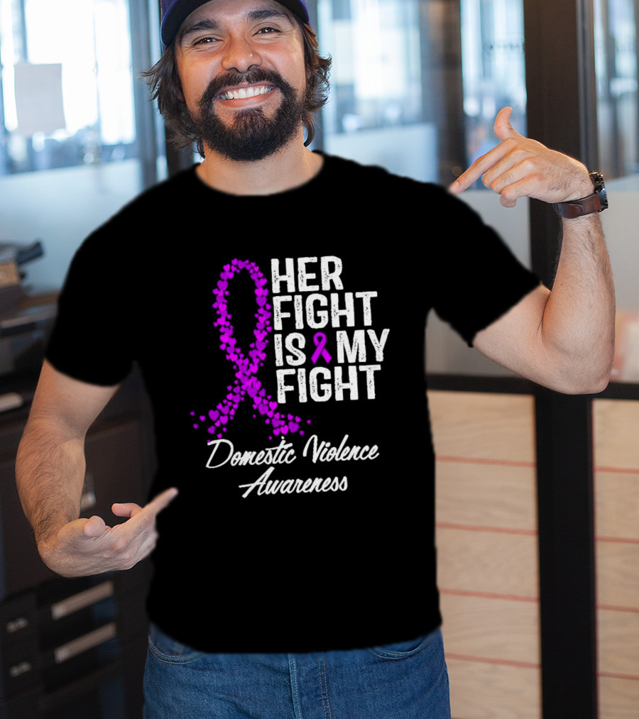 Her Fight Is My Fight Domestic Violence Awareness T-Shirt