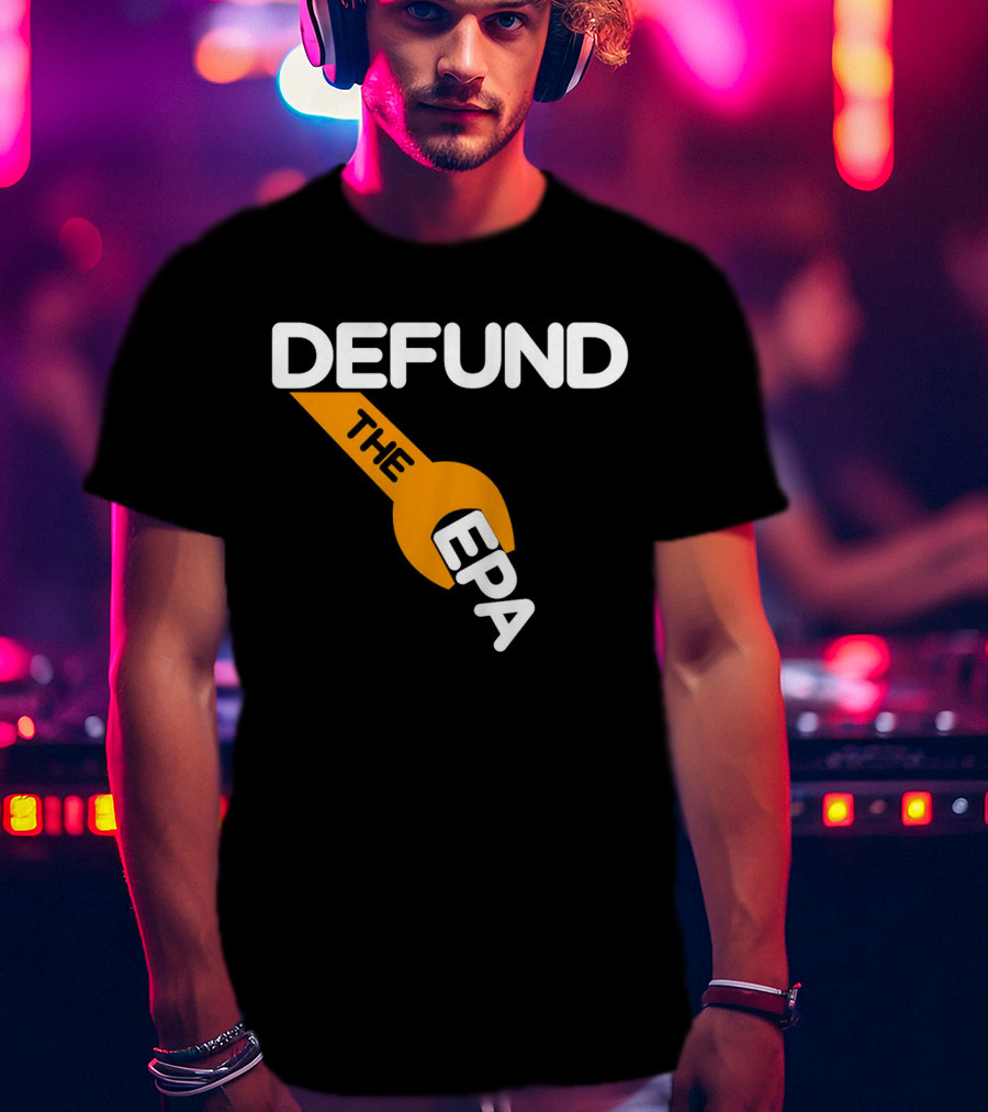 Defund The EPA Wrench T-Shirt