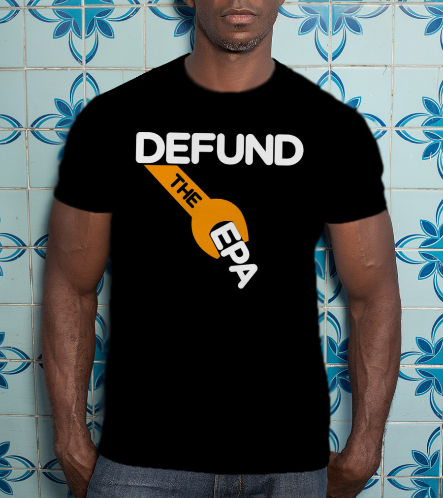Defund The EPA Wrench T-Shirt