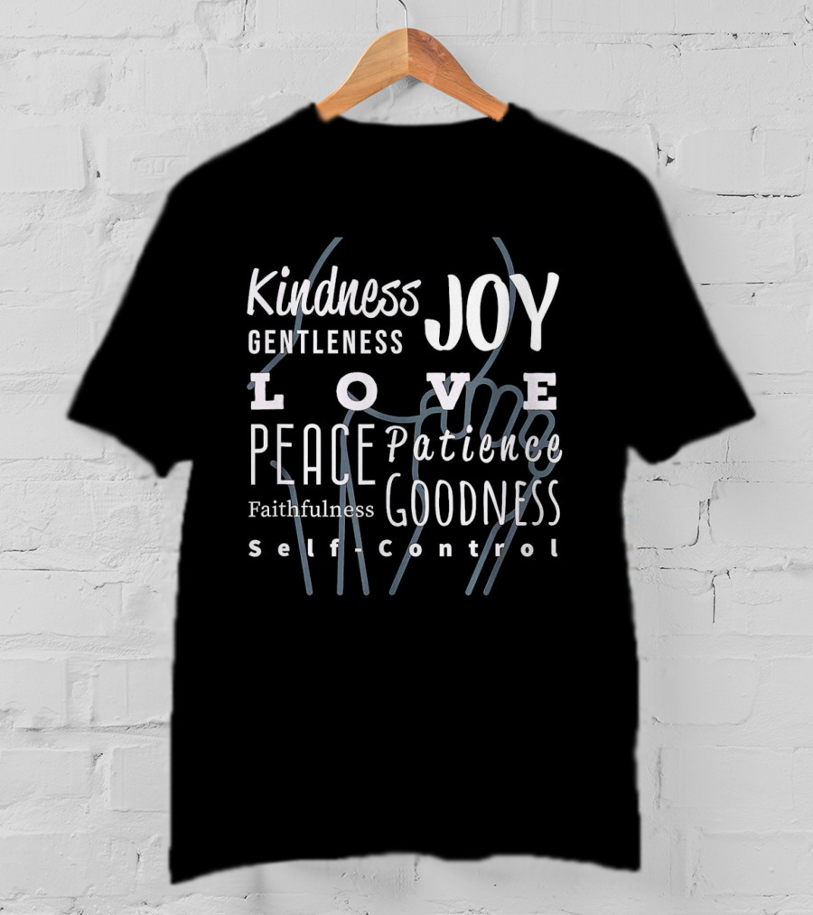 Love Joy Peace Kindness Gentleness Goodness Self Control T-Shirt