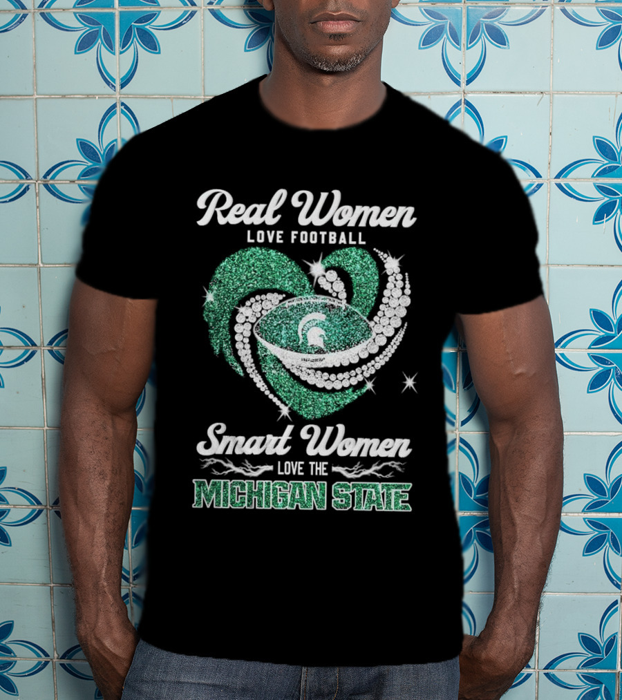 Real Women Love Football Smart Women Love The Michigan State T-Shirt
