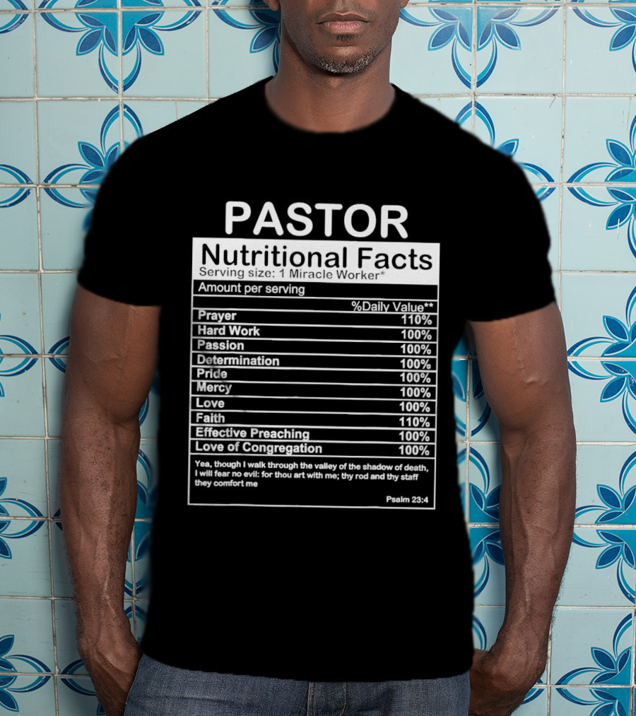 Pastor Nutritional Facts Prayer Hard Work Passion Determination Pride Mercy Love Faith Preaching Congregation Psalm 23:4 T-Shirt