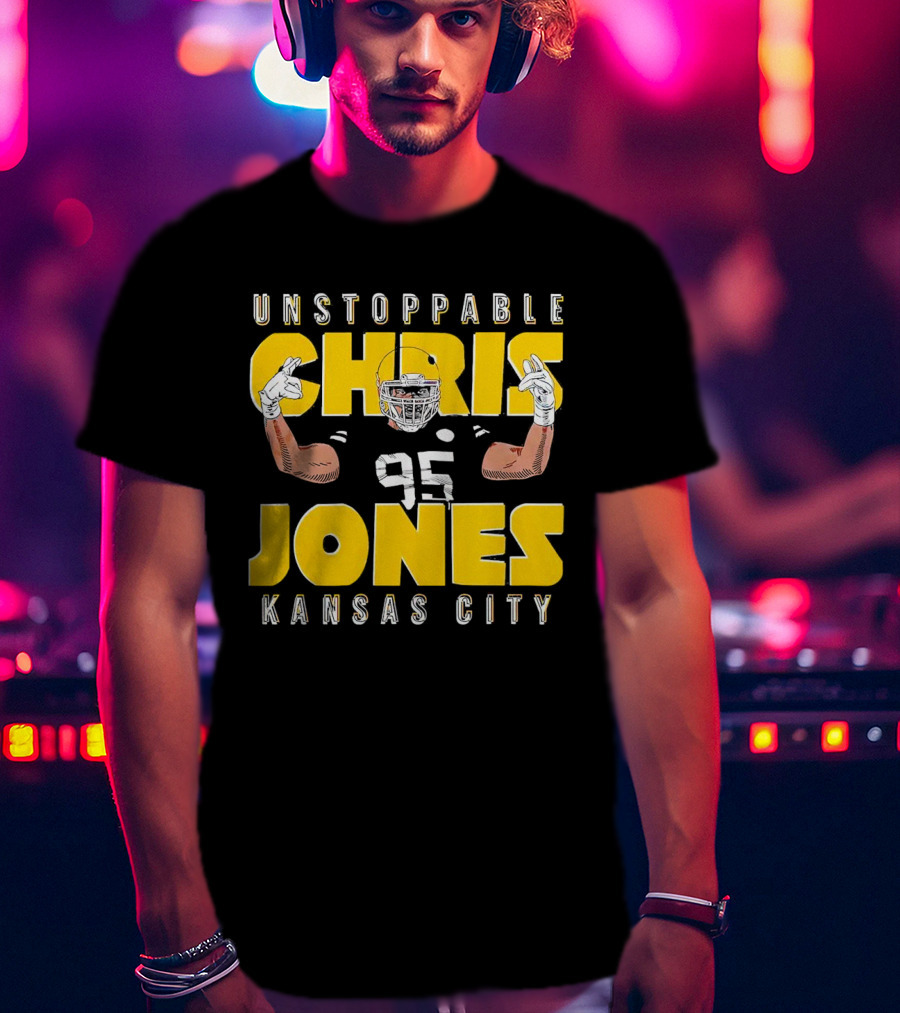 Unstoppable Chris Jones 95 Kansas City Football Energetic Champion T-Shirt