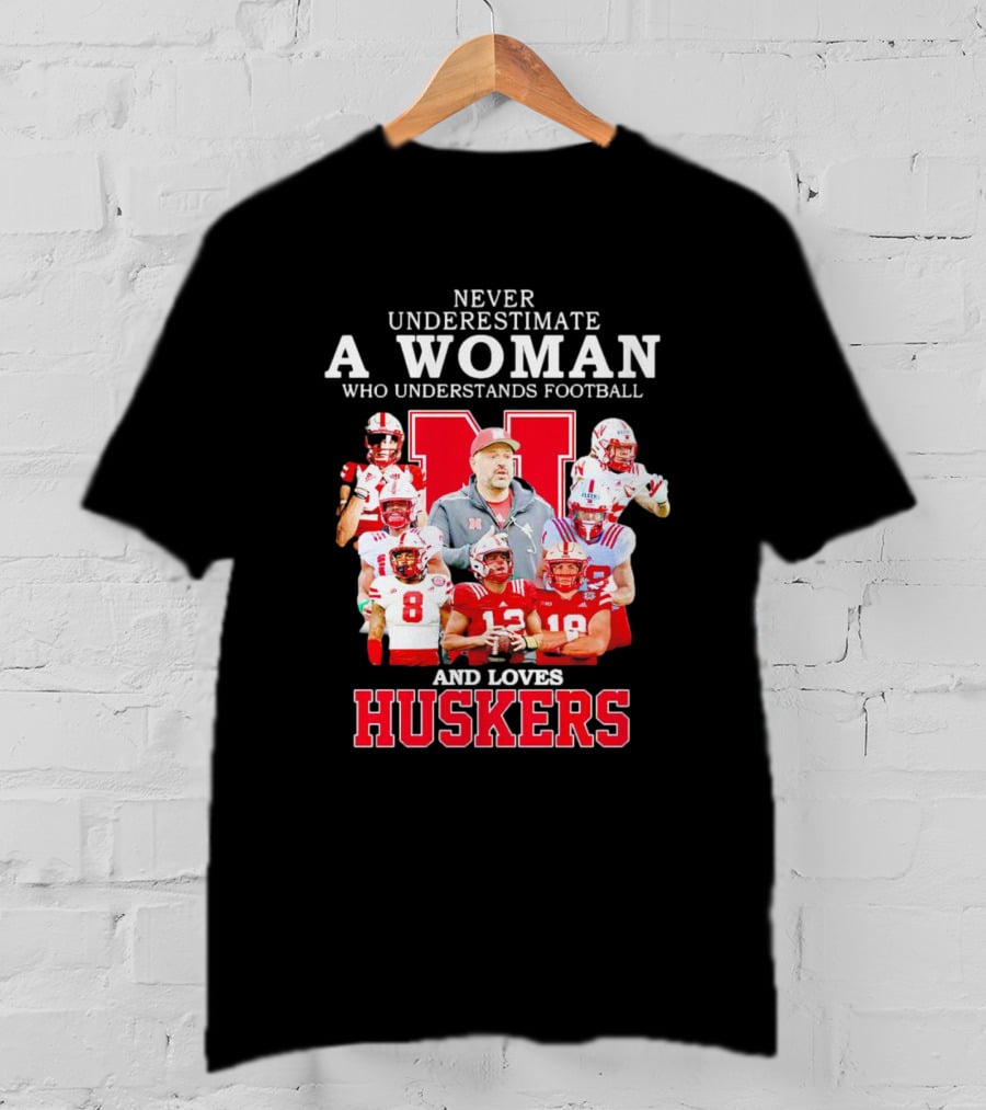 Never Underestimate A Woman Who Understands Football And Loves Huskers Cornhuskers Football T-Shirt