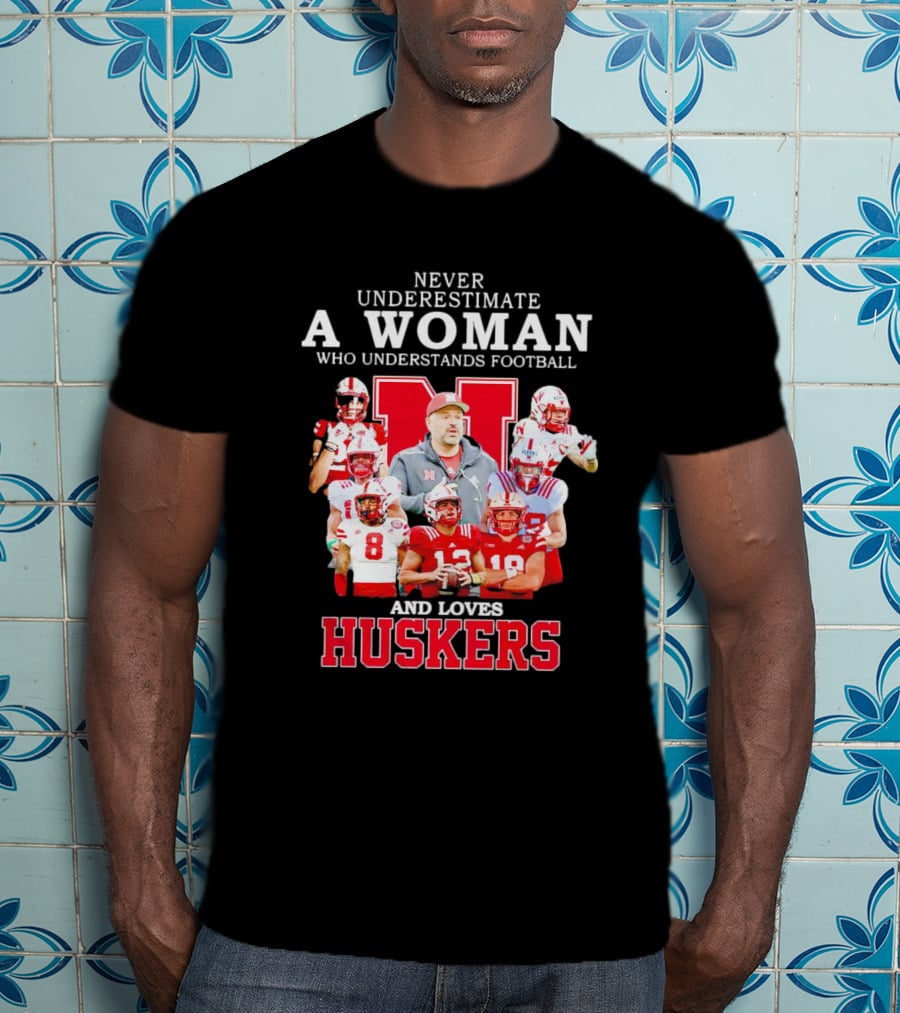 Never Underestimate A Woman Who Understands Football And Loves Huskers Cornhuskers Football T-Shirt