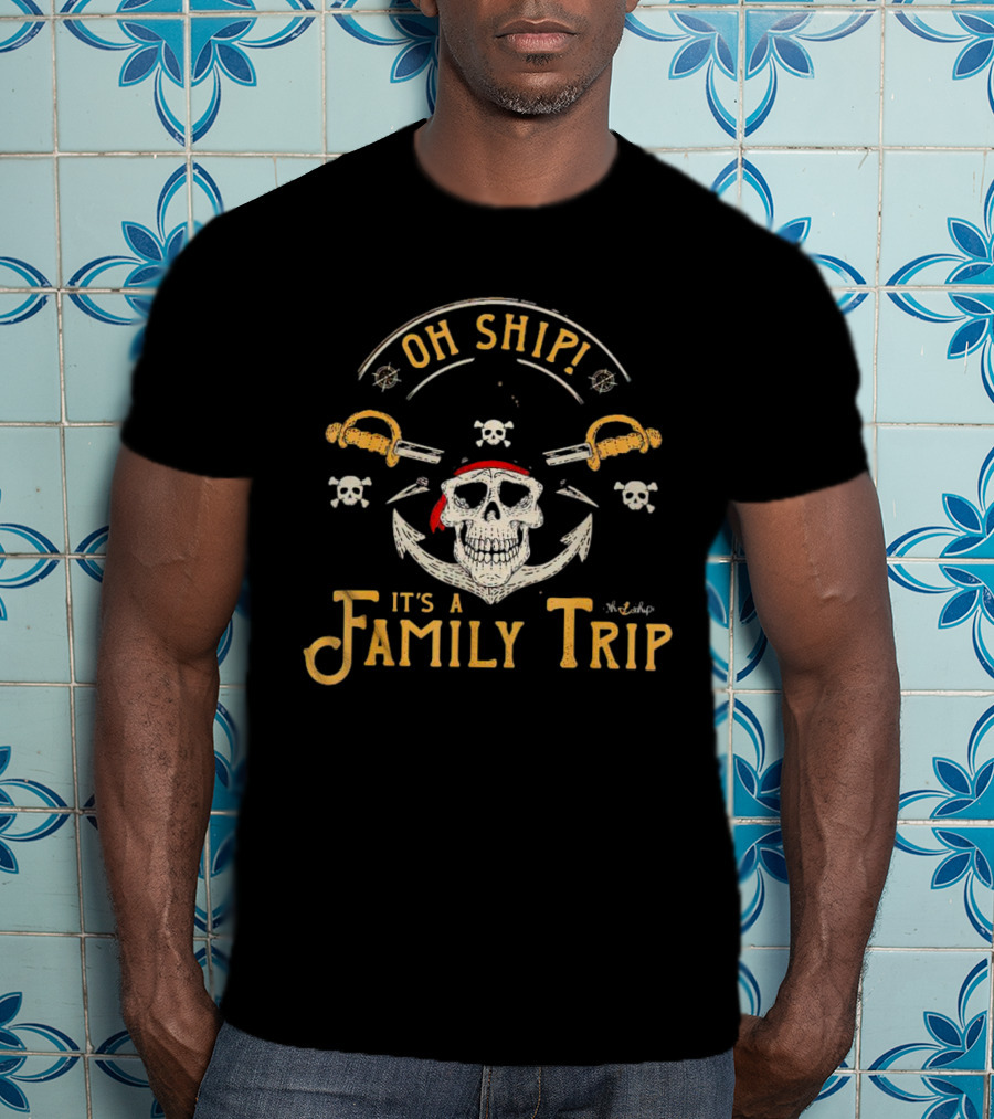 Oh Ship It's A Family Trip Pirate Skull Anchor Swords T-Shirt