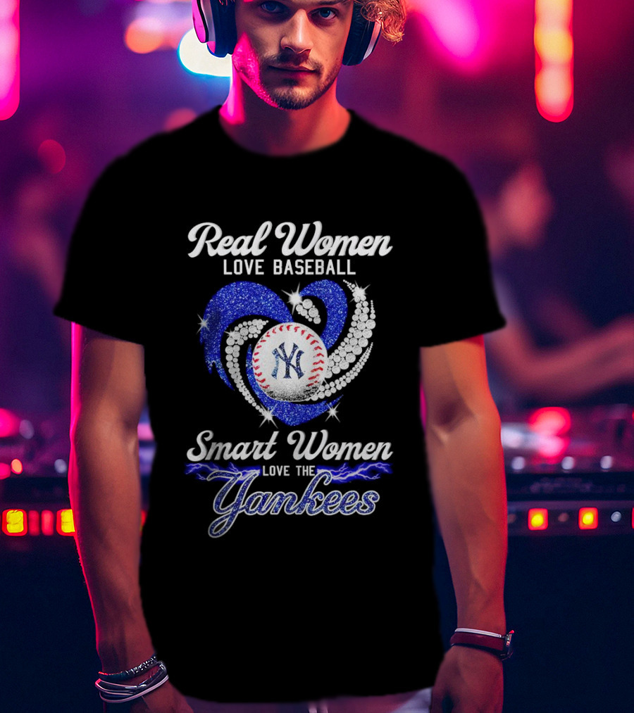 Real Women Love Baseball Smart Women Love The Yankees T-Shirt