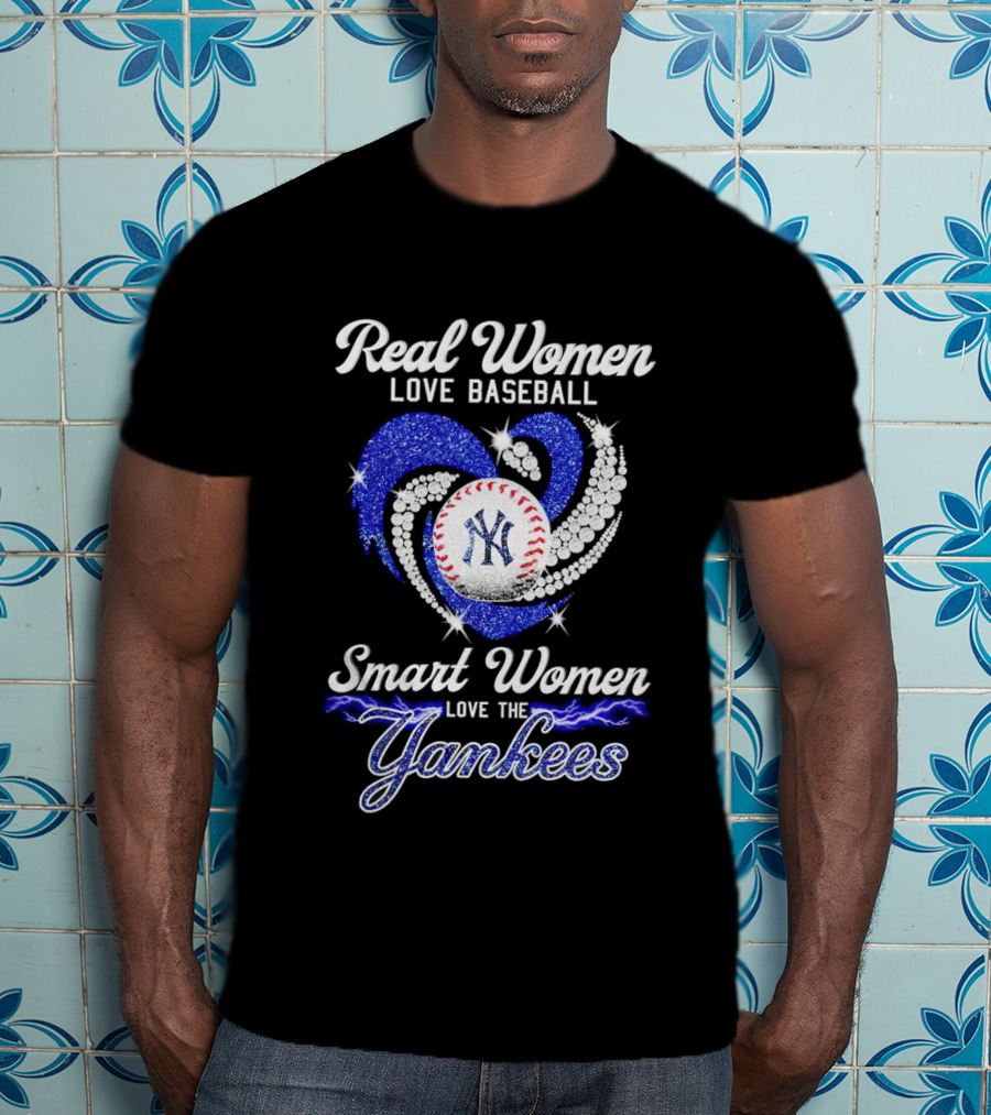 Real Women Love Baseball Smart Women Love The Yankees T-Shirt
