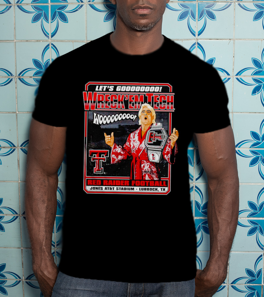 Let's Goooooo Wreck'em Tech Wooooooooo Red Raider Football Jones At&T Stadium Lubbock TX T-Shirt