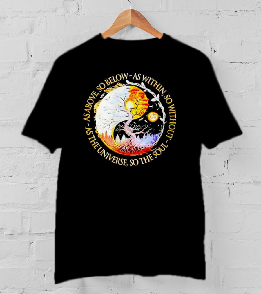 As Above So Below As Within So Without As The Universe So The Soul Yin Yang Tree Cosmic Harmony T-Shirt