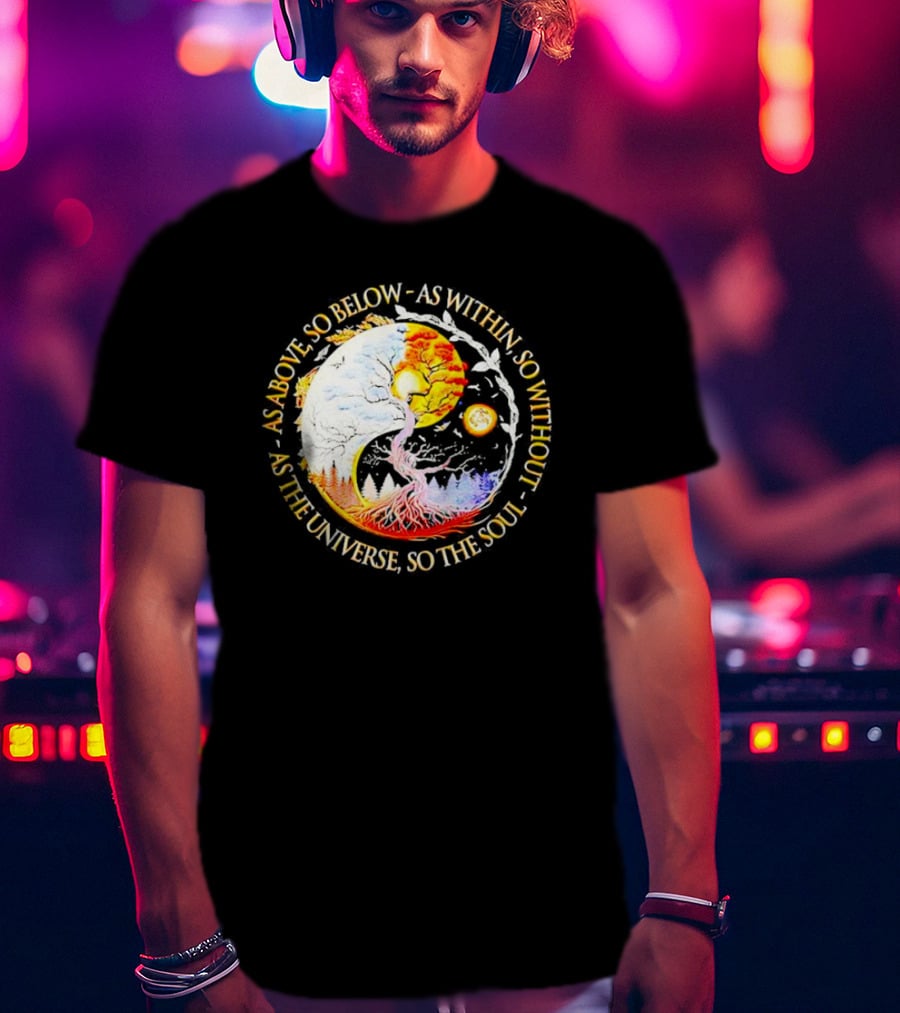 As Above So Below As Within So Without As The Universe So The Soul Yin Yang Tree Cosmic Harmony T-Shirt