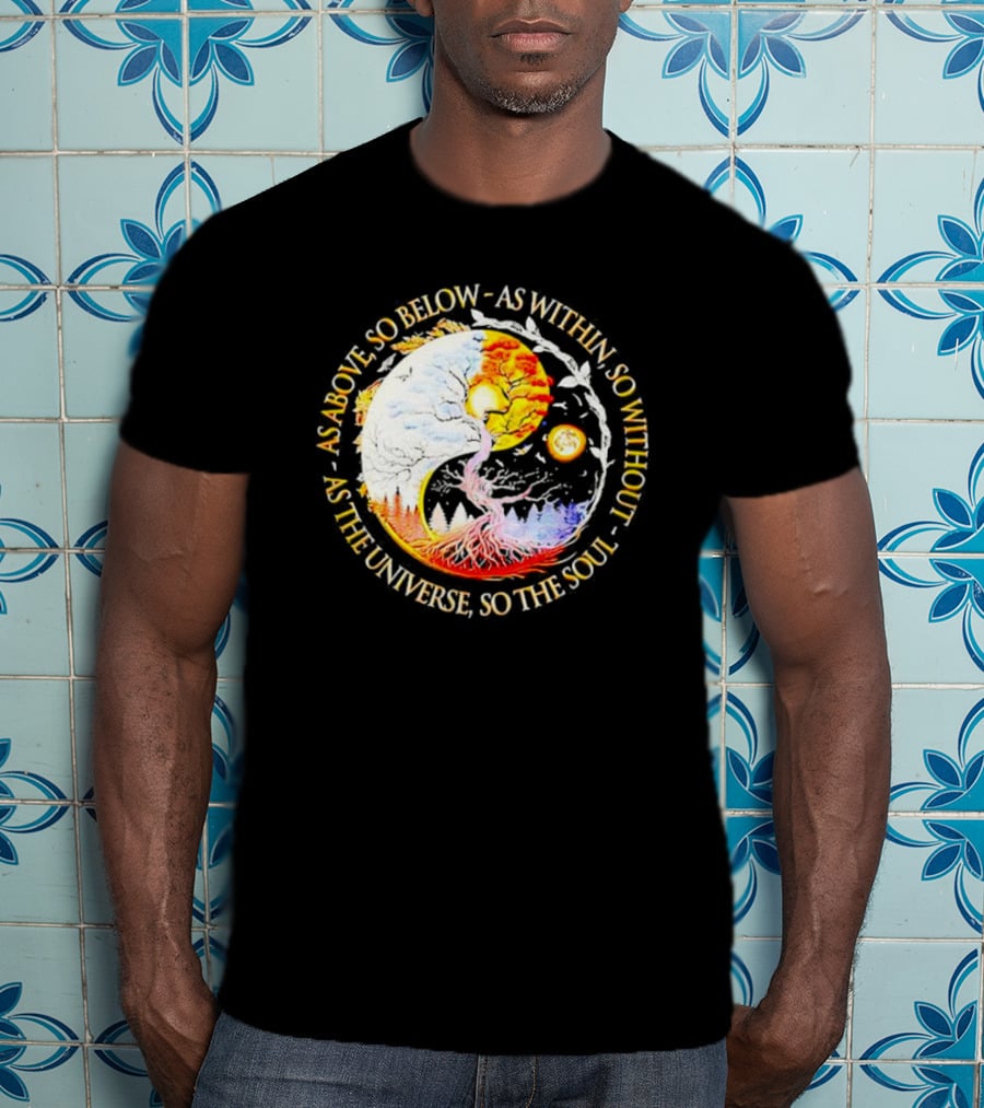 As Above So Below As Within So Without As The Universe So The Soul Yin Yang Tree Cosmic Harmony T-Shirt