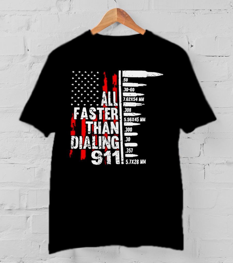 All Faster Than Dialing 911 Bullet Caliber List American Flag T-Shirt