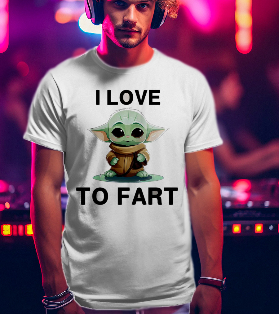I Love To Fart Baby Yoda T-Shirt