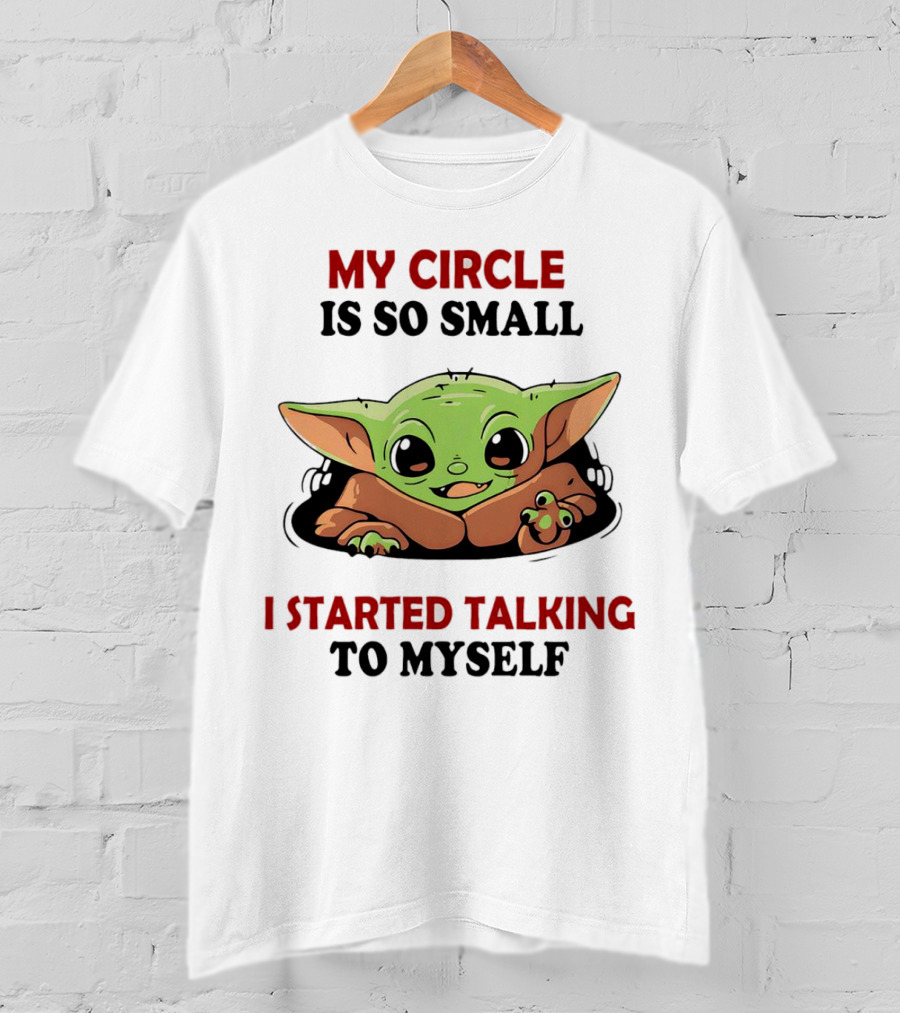 Baby Yoda My Circle Is So Small I Started Talking To Myself T-Shirt