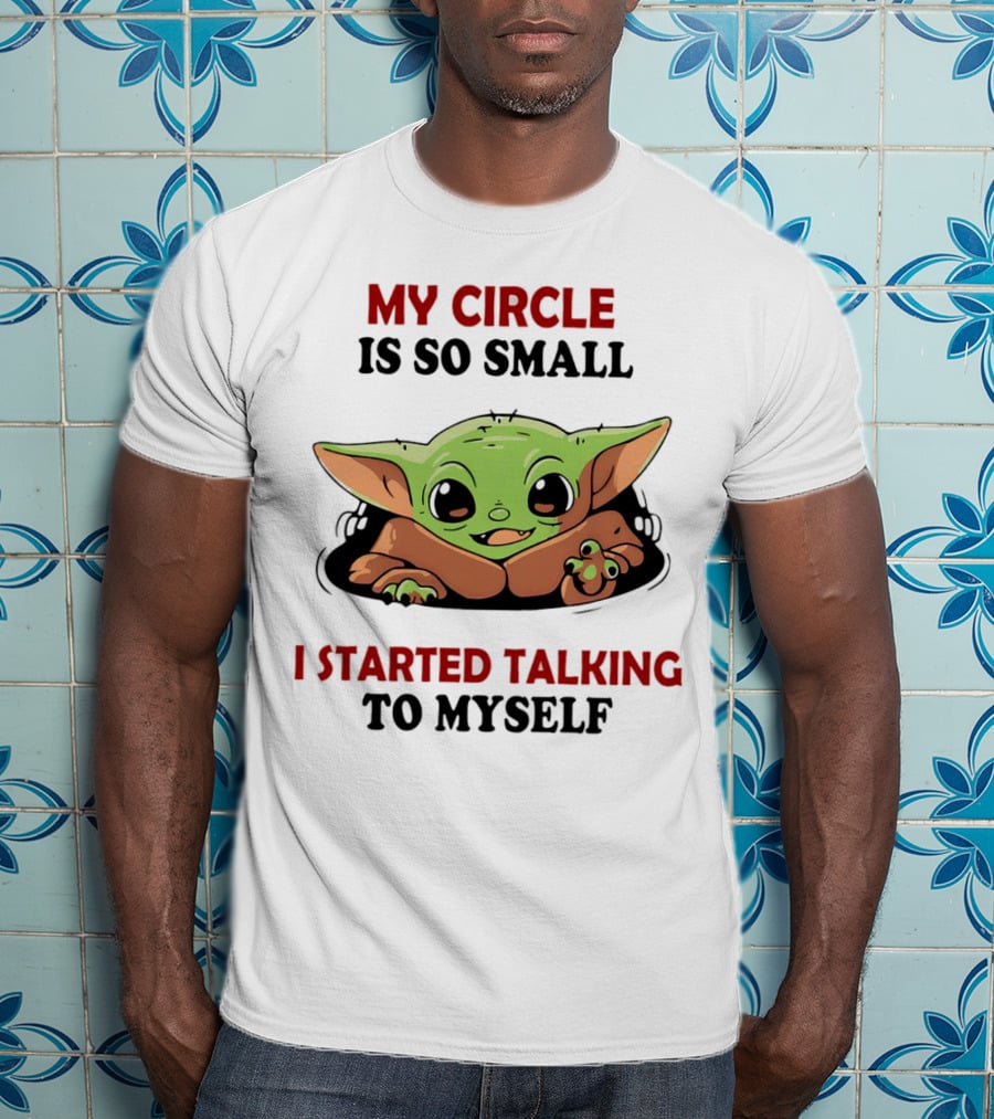 Baby Yoda My Circle Is So Small I Started Talking To Myself T-Shirt