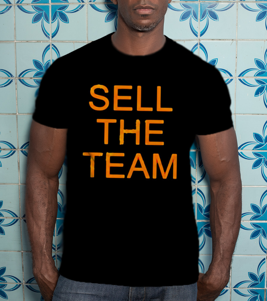 Sell The Team Better Things Are Coming T-Shirt