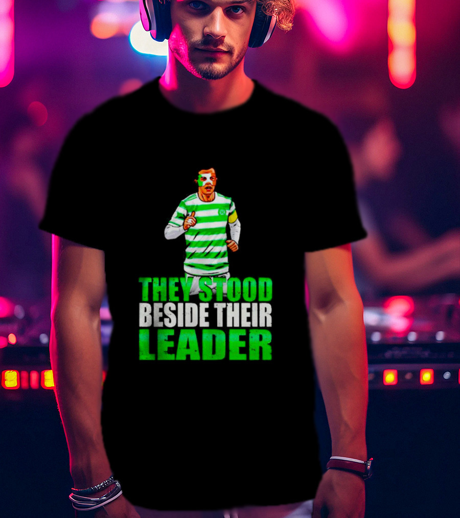 Callum Mcgregor Glasgow Celtic Fc They Stood Beside Their Leader T-Shirt