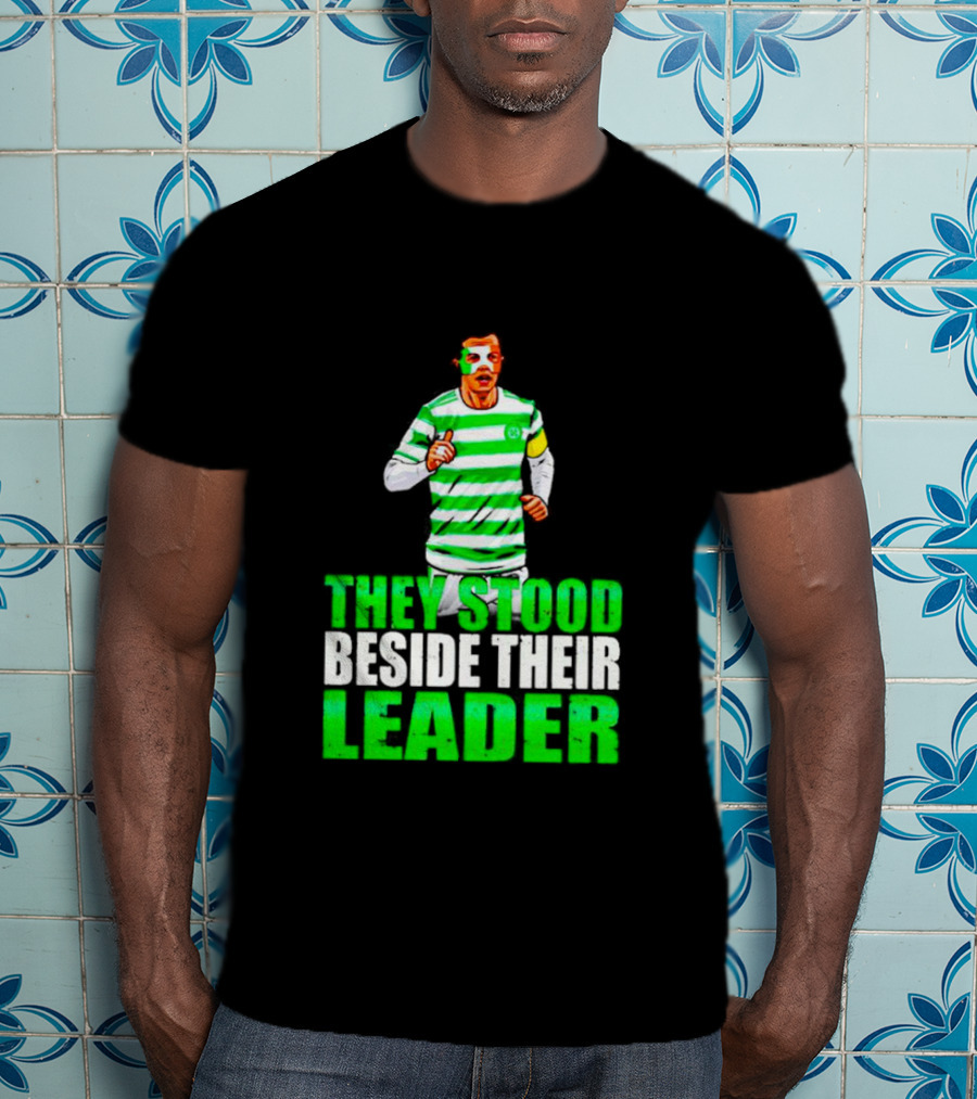 Callum Mcgregor Glasgow Celtic Fc They Stood Beside Their Leader T-Shirt