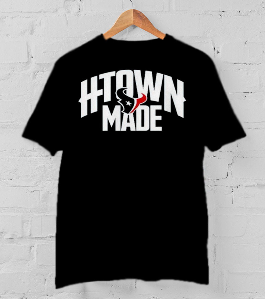 H-Town Made Houston Texas Texans T-Shirt