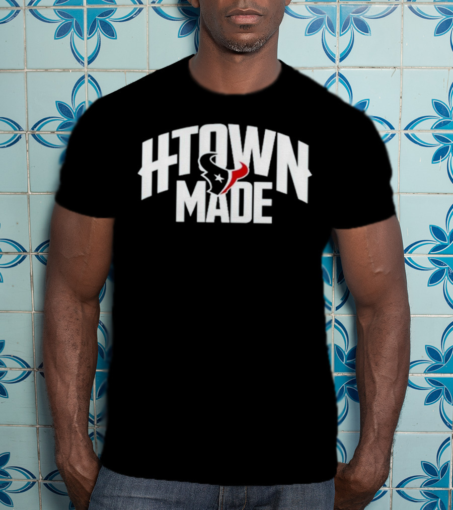 H-Town Made Houston Texas Texans T-Shirt