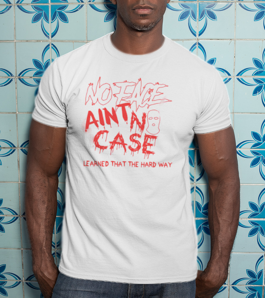 King Von No Face Ain't No Case Learned That The Hard Way T-Shirt
