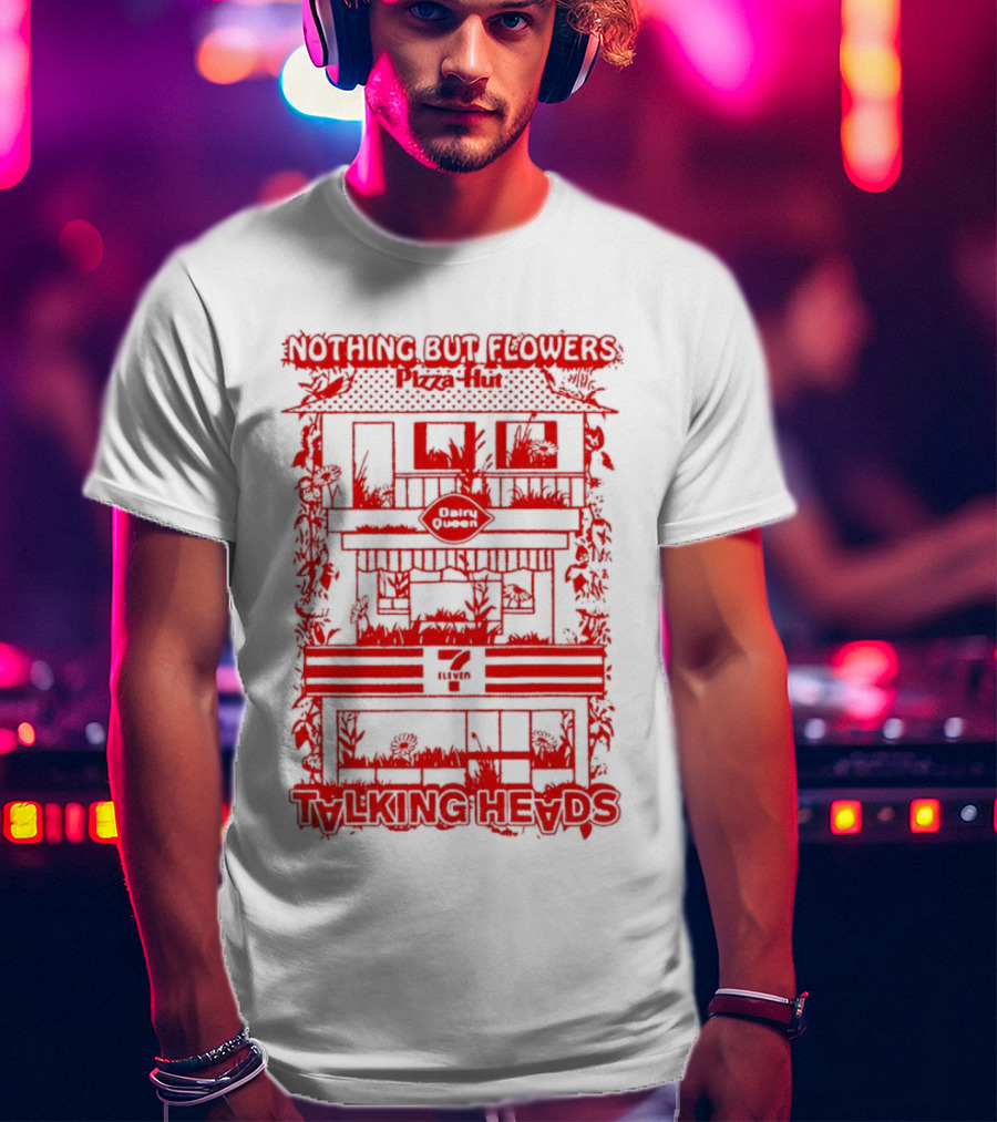 Nothing But Flowers Pizza Hut Talking Heads T-Shirt