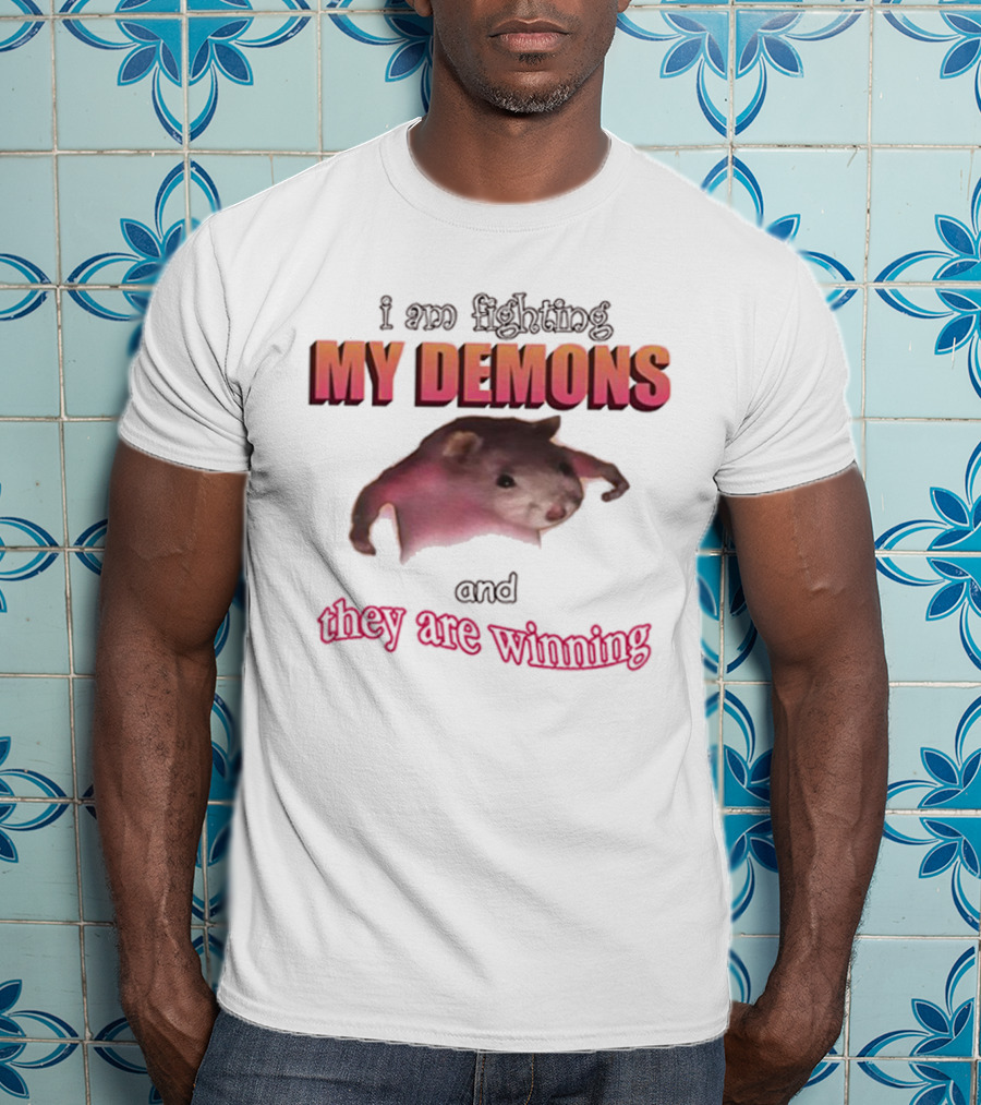 I Am Fighting My Demons And They Are Winning Rat T-Shirt