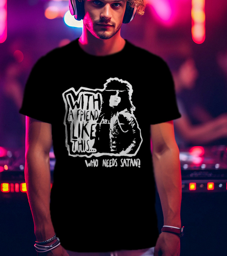 With A Friend Like This Who Needs Satan Black And White Punk Rock T-Shirt