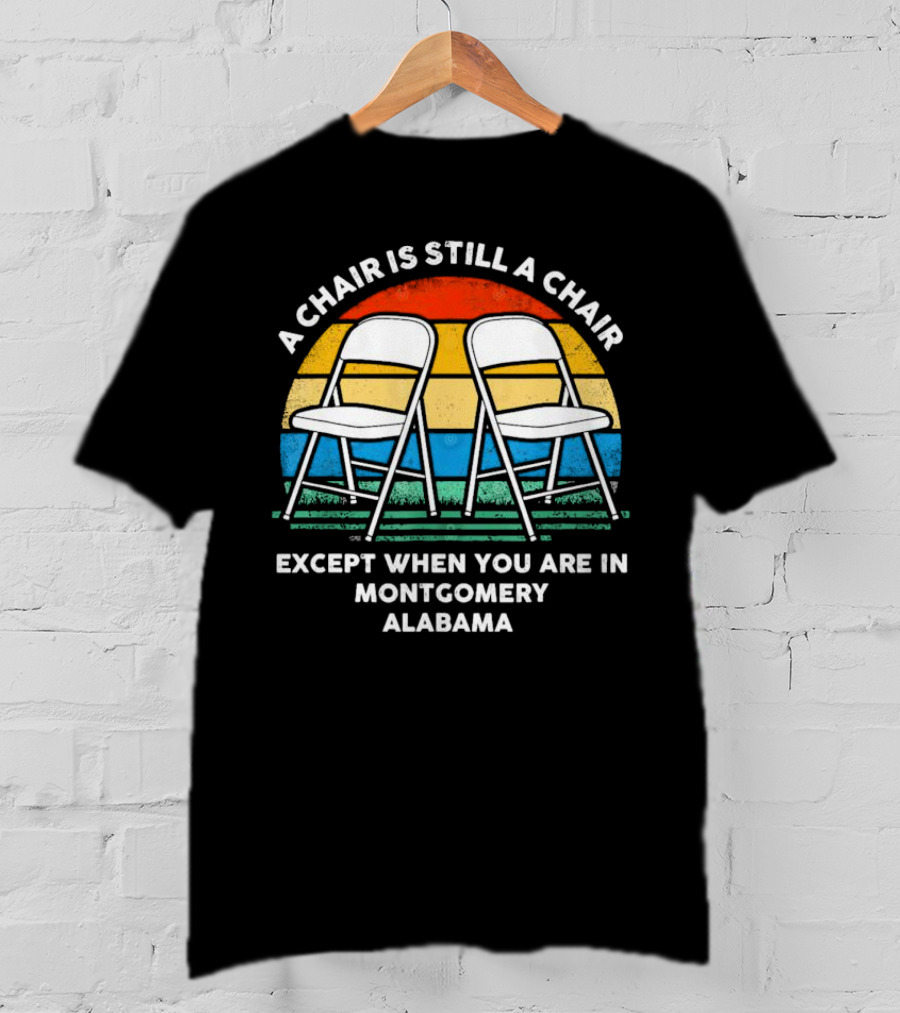 A Chair Is Still A Chair Except When You Are In Montgomery Alabama Vintage Retro Stripes Folding Chairs T-Shirt