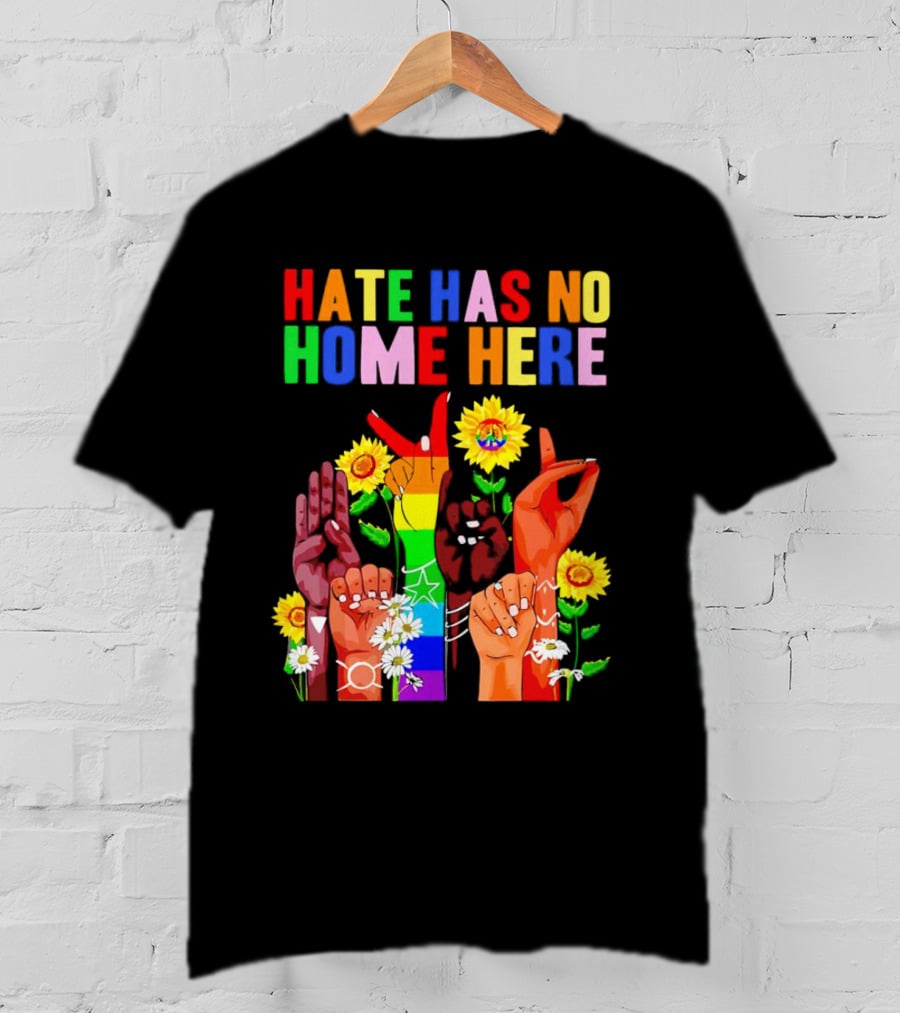 Hate Has No Home Here Peace Rainbow Hands Sunflowers T-Shirt
