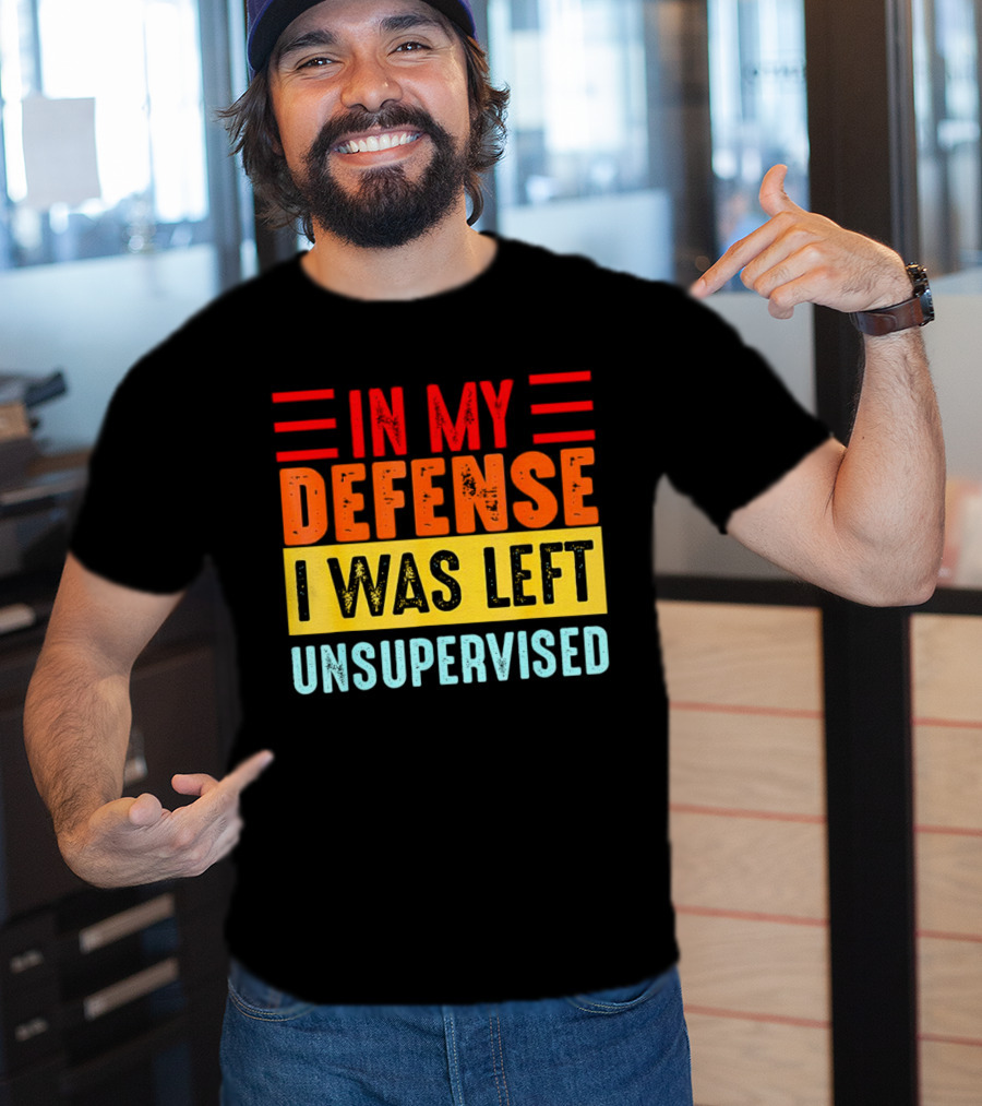 In My Defense I Was Left Unsupervised Retro T-Shirt