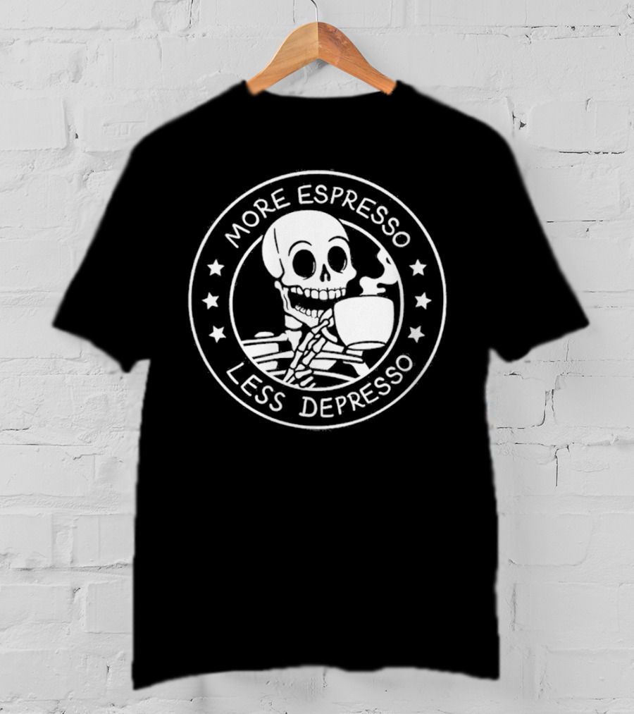 More Espresso Less Depresso Skeleton Holding A Cup Of Espresso T-Shirt