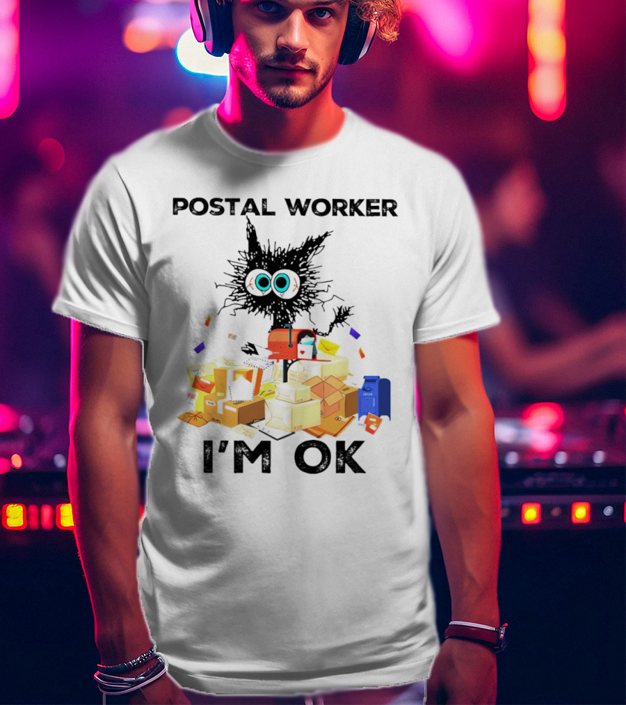 Postal Worker I'm OK T-Shirt