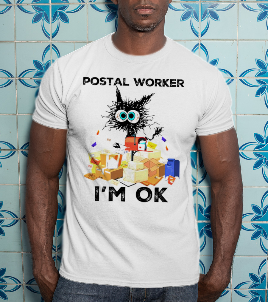 Postal Worker I'm OK T-Shirt