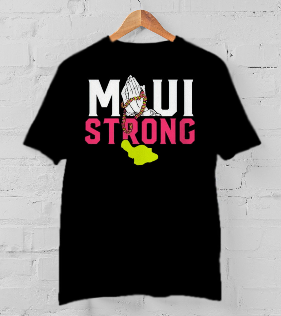 Maui Strong Praying Hands And Lei With Island Shape T-Shirt