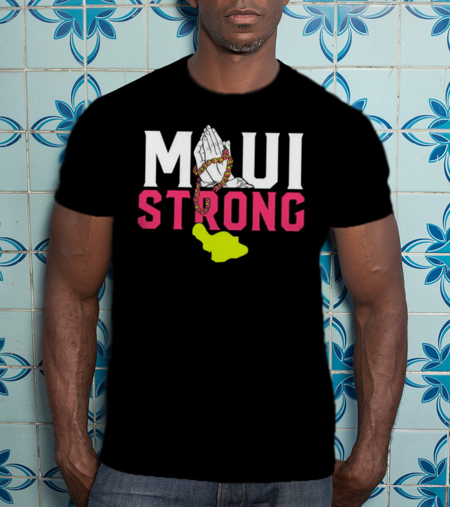 Maui Strong Praying Hands And Lei With Island Shape T-Shirt