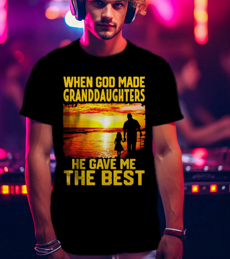 When God Made Granddaughters He Gave Me The Best Sunset Beach T-Shirt