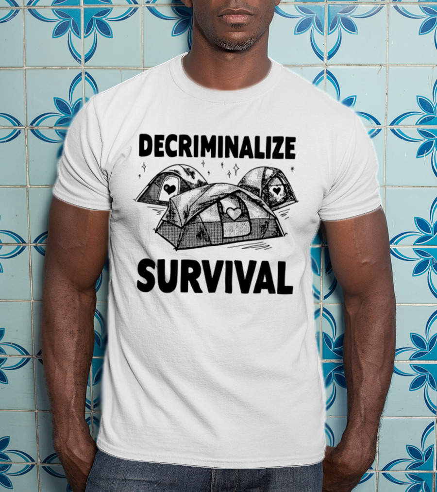 Decriminalize Survival Tents With Hearts T-Shirt